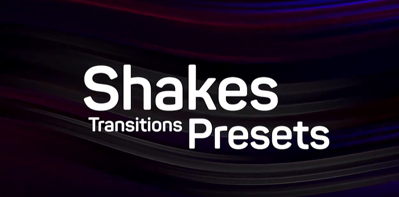 Shakes Transitions Presets