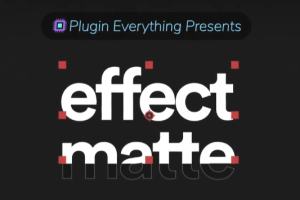 蒙板遮罩底栏文字特效AE插件 Effect Matte v1.3.8 Win/Mac 支持AE2023
