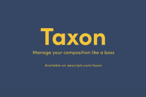 一键批量快速控制管理所选图层 Taxon V1.1.3 支持AE 2024+使用教程