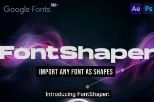 字体编辑导入插件 FontShaper V1.0.1 支持AE/PS/AI